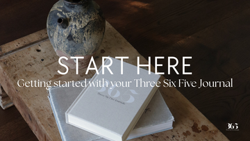 Getting started with your Three Six Five Journal